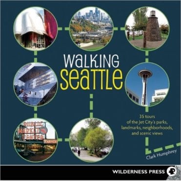 Walking Seattle : 35 Tours of the Jet City's Parks, Landmarks, Neighborhoods, and Scenic Views