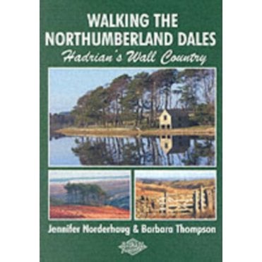 Walking the Northumberland Dales : Hadrian's Wall Country