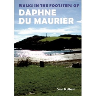 Walks in the Footsteps of Daphne du Maurier