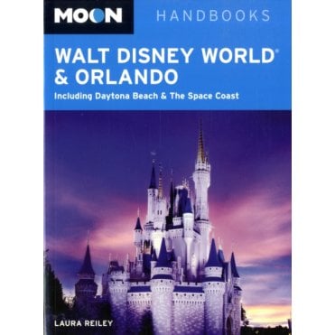Walt Disney World and Orlando : Including Daytona Beach and the Space Coast