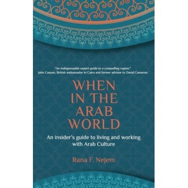 When in the Arab World : An Insider's Guide to Living and Working with Arab Culture