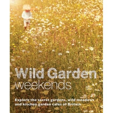 Wild Garden Weekends: Britain