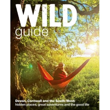 Wild Guide: Devon Cornwall & South West