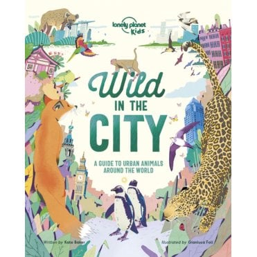 Wild In The City (Lonely Planet Kids)