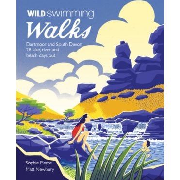 Wild Swimming Walks: Dartmoor & South Devon