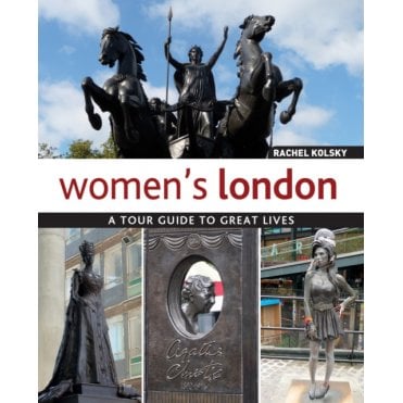 Women's London : A Tour Guide to Great Lives