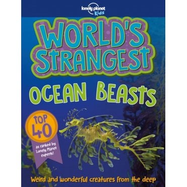 World's Strangest Ocean Beasts (Lonely Planet Kids)