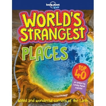 World's Strangest Places (Lonely Planet Kids)